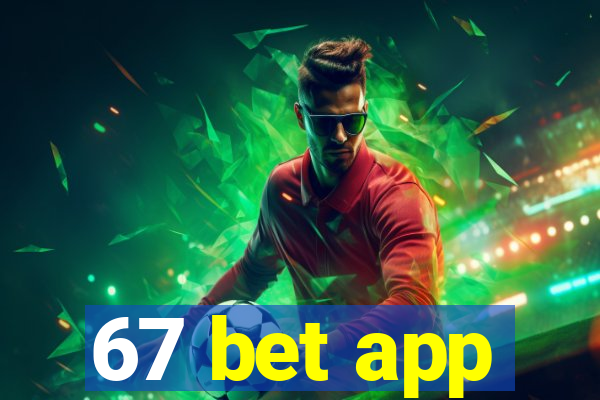 67 bet app